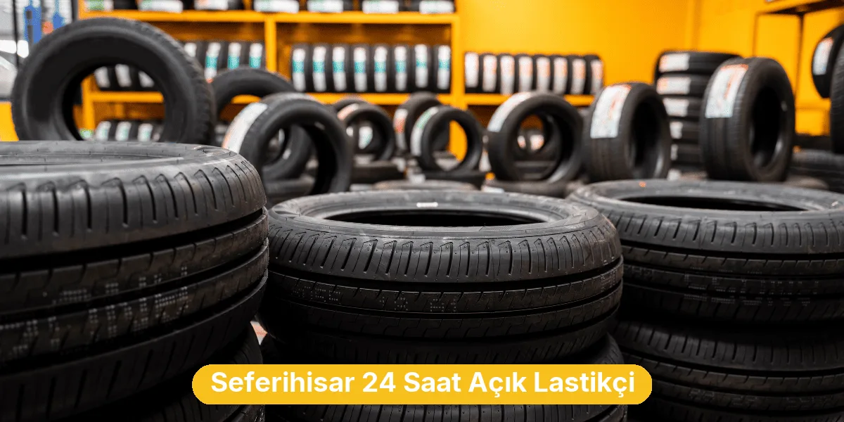 Seferihisar 24 Saat Açık Lastikçi