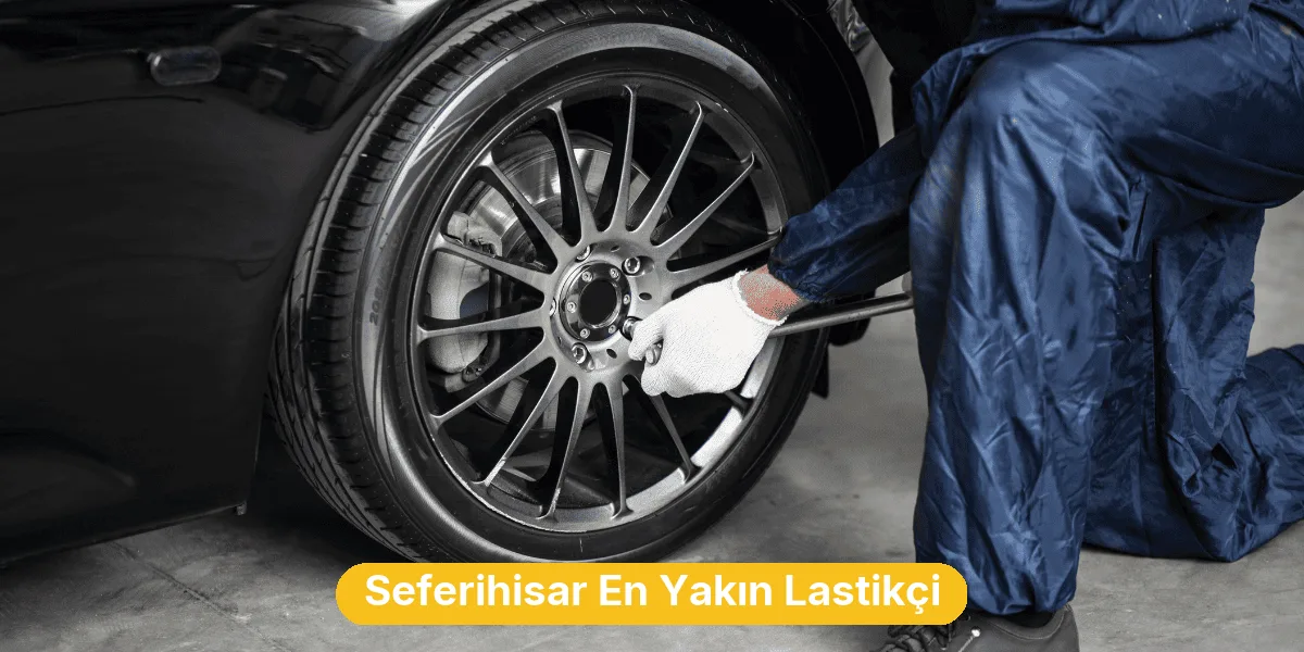 Seferihisar En Yakın Lastikçi